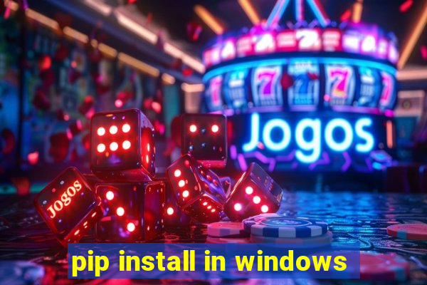 pip install in windows